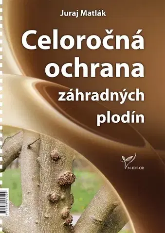 Škodcovia a choroby Celoročná ochrana záhradných plodín 2026 - Juraj Matlák