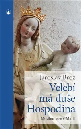 Kresťanstvo Velebí má duše Hospodina - Jaroslav Brož