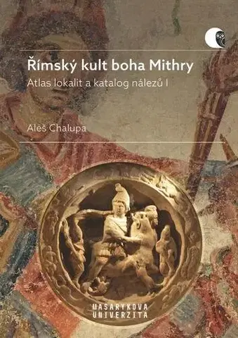 Pre vysoké školy Římský kult boha Mithry - Aleš Chalupa