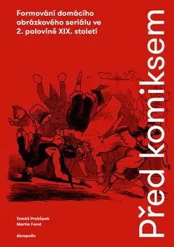 Komiksy Před komiksem - Martin Foret,Tomáš Prokůpek