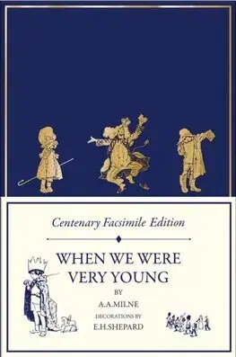 Svetová poézia Centenary Facsimile Edition: When We Were Very Young - A. A. Milne,E. H. Shepard