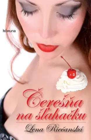 Romantická beletria Čerešňa na šľahačku - Lena Riečanská