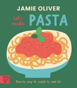 Cestoviny, zemiaky Jamie Oliver: Let's Make Pasta - Oliver Jamie,Adrian Johnson