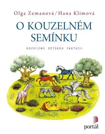 Pedagogika, vzdelávanie, vyučovanie O kouzelném semínku - Olga Zemanová,Hana Pavlátová