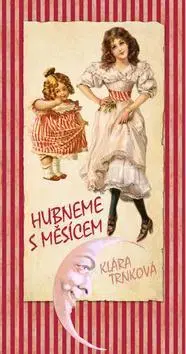 Zdravá výživa, diéty, chudnutie Hubneme s Měsícem - Klára Trnková