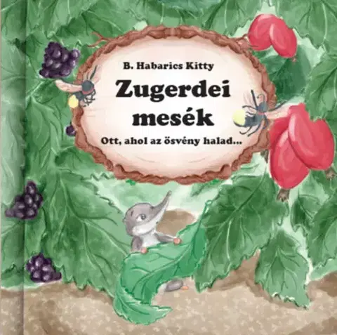 Rozprávky Zugerdei mesék - Ott, ahol az ösvény halad - Kitty B. Habarics