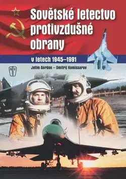 Armáda, zbrane a vojenská technika Sovětské letectvo protivzdušné obrany - Gordon Jefim,Dmitrij Komissarov