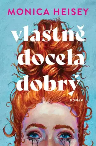 Romantická beletria Vlastně docela dobrý - Monica Heisey