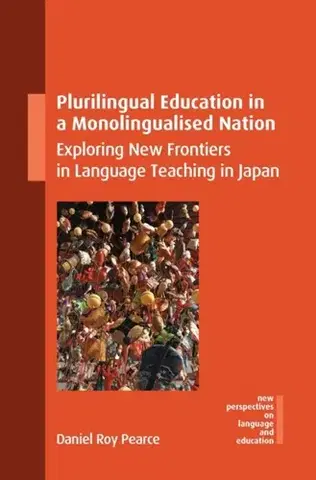 Učebnice, slovníky Plurilingual Education in a Monolingualised Nation - Daniel Roy Pearce