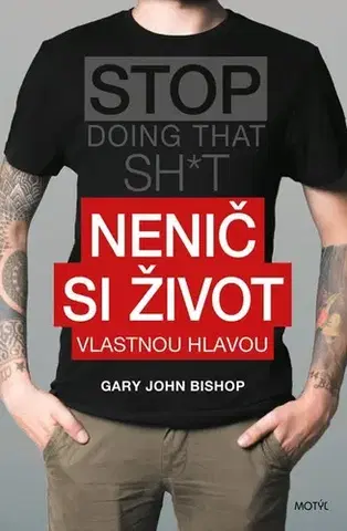 Rozvoj osobnosti Nenič si život - Gary John Bishop