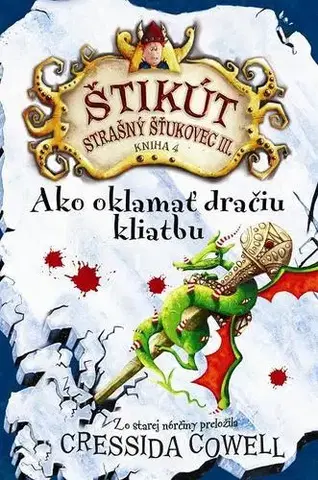 Dobrodružstvo, napätie, western Ako oklamať dračiu kliatbu (Štikút Strašný Štukovec III.) (4) mv - Cressida Cowell,Otakar Kořínek