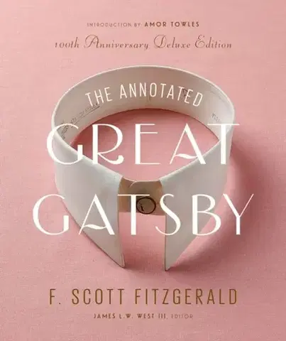 Beletria The Annotated Great Gatsby - Amor Towles,James L. W. West III,Francis Scott Fitzgerald