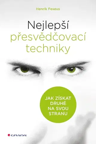 Rozvoj osobnosti Nejlepší přesvědčovací techniky - Fexeus Henrik