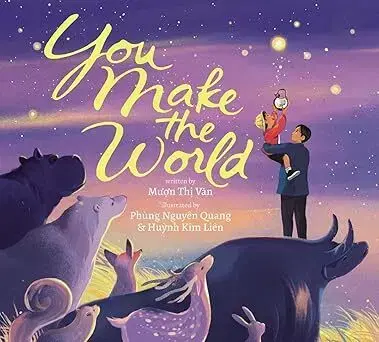 Rozprávky You Make The World - Muon Thi Van,Huynh Kim Lien,Phung Nguyen Quang