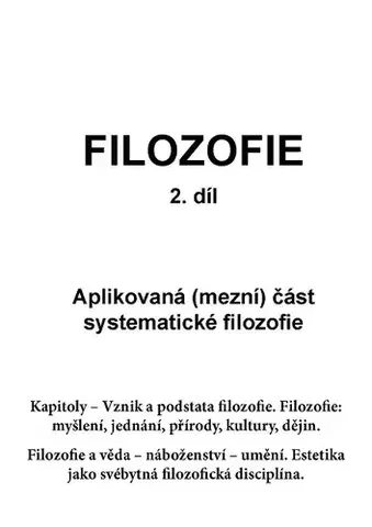 Filozofia Filosofie 2. díl: Aplikovaná (mezní) část systematické filozofie - Jana Volfova