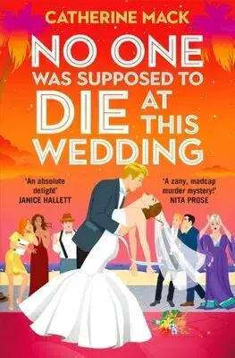 Detektívky, trilery, horory No one was Supposed to Die at this Wedding - Catherine Mack
