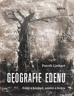 Eseje, úvahy, štúdie Geografie Edenu - Patrik Linhart