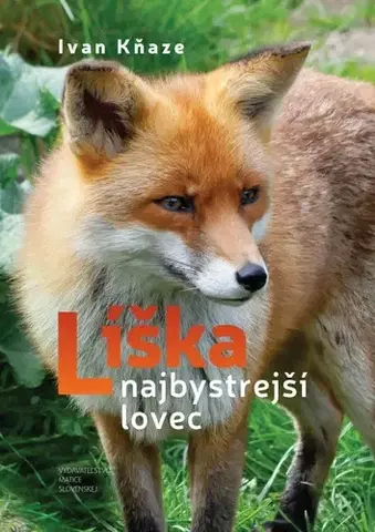 Biológia, fauna a flóra Líška – najbystrejší lovec - Ivan Kňaze