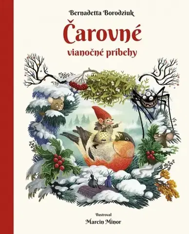 Rozprávky Čarovné vianočné príbehy - Bernadetta Borodziuk,Marcin Minor,Ladislav Holiš
