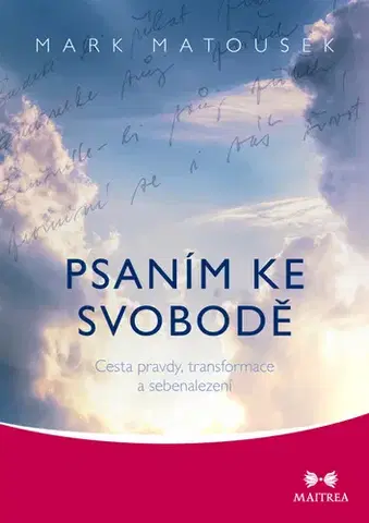 Ezoterika - ostatné Psaním ke svobodě - Mark Matousek