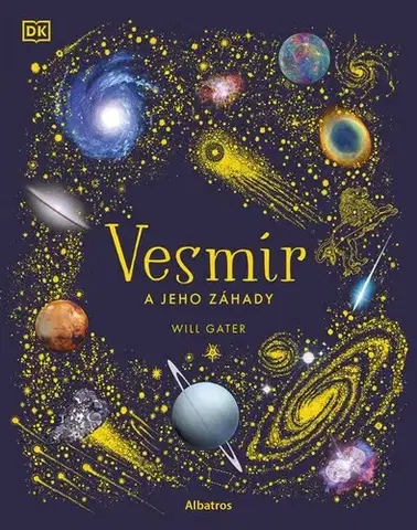 Vesmír Vesmír a jeho záhady 2. vydanie - Will Gater,Nikoleta Račková