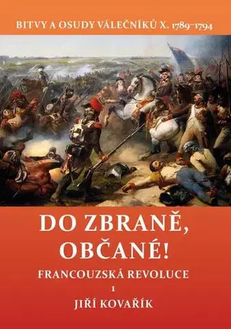 Svetové dejiny, dejiny štátov Do zbraně, občané! - Jiří Kovařík