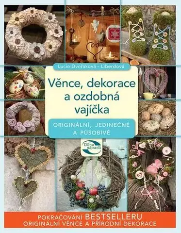 Ručné práce, modelárstvo, remeslá Věnce, dekorace a ozdobná vajíčka - Lucie Dvořáková - Liberdová