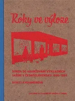 Dizajn, úžitkové umenie, móda Roky ve výloze - Daniela Kramerová,Marcel Fišer
