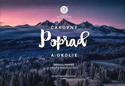 Encyklopédie, obrazové publikácie Čarovný Poprad a okolie - Martin Kmeť,Jaroslav Šugarek,Kolektív autorov