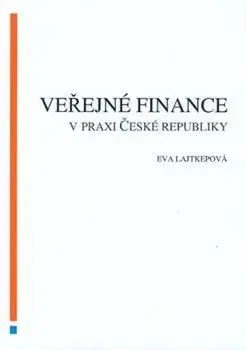 Financie, finančný trh, investovanie Veřejné finance v praxi České republiky - Eva Lajtepková