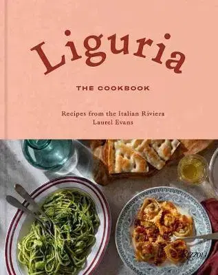 Národná kuchyňa - ostatné Liguria: The Cookbook - Laurel Evans