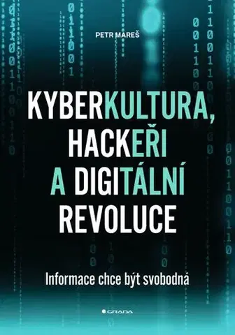 Odborná a náučná literatúra - ostatné Kyberkultura, hackeři a digitální revoluce - Petr Mareš