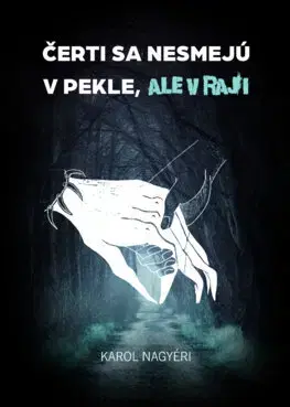 Detektívky, trilery, horory Čerti sa nesmejú v pekle, ale v raji - Karol Nagyéri