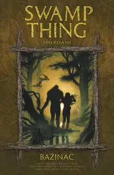 Komiksy Swamp Thing - Bažináč 6 - Shledání - Kolektív autorov