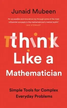 Matematika, logika Think Like a Mathematician - Junaid Mubeen