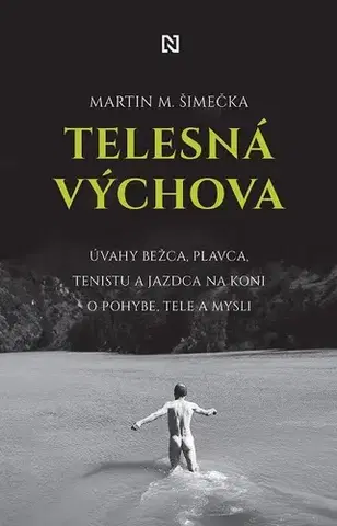 Eseje, úvahy, štúdie Telesná výchova - Martin M. Šimečka