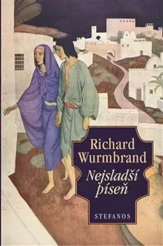 Kresťanstvo Nejsladší píseň - Richard Wurmbrand,Miroslava Čejková