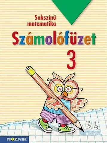 Matematika Sokszínű matematika ? Számolófüzet 3. osztály (MS-1733) - Ildikó Libor Árvainé,Szilvia Juhász Lángné,Anikó Szabados