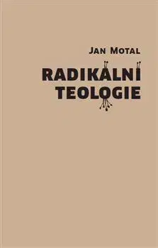 Náboženstvo - ostatné Radikální teologie - Jan Motal