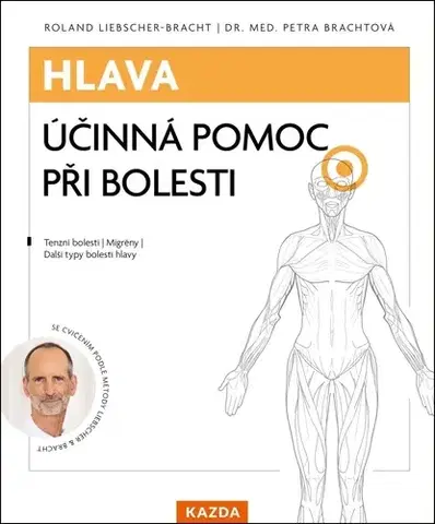 Zdravoveda, ochorenia, choroby Hlava: Účinná pomoc při bolesti - Roland Liebscher-Bracht,Petra Bracht