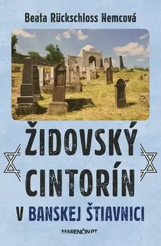 Slovenské a české dejiny Židovský cintorín v Banskej Štiavnici - Beata Rückschloss Nemcová