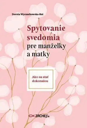 Náboženstvo - ostatné Spytovanie svedomia pre manželky a matky - Dorota Wyczachowska-Rut