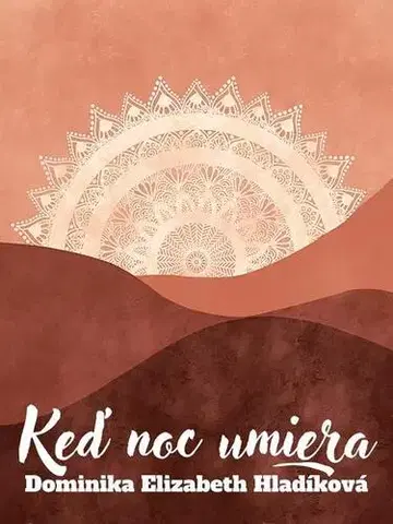 Poézia Keď noc umiera - Dominika Elizabeth Hladíková