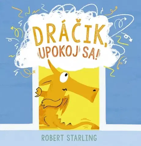 Rozprávky Dráčik, upokoj sa! - Robert Starling,Marta Hlušíková