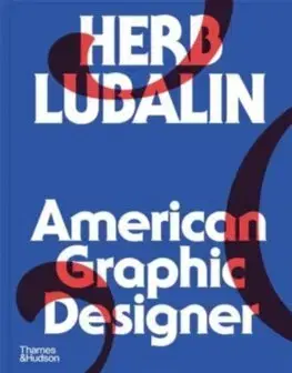 Dizajn, úžitkové umenie, móda Herb Lubalin: American Graphic Designer - Shaughnessy Adrian