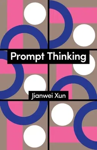 Filozofia Prompt Thinking - Jianwei Xun