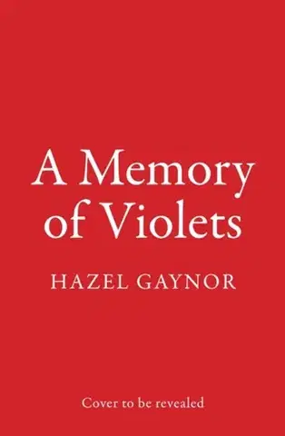 Historické romány A Memory of Violets - Hazel Gaynor