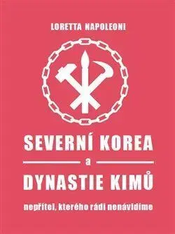 Svetové dejiny, dejiny štátov Severní Korea a dynastie Kimů - Loretta Napoleoni