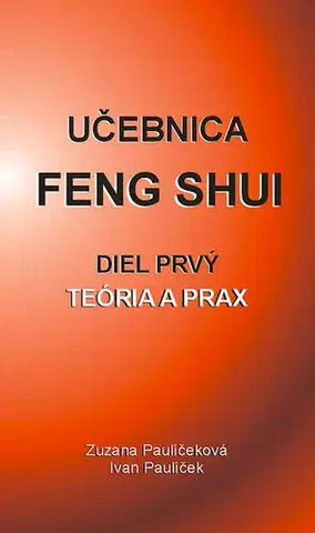Ezoterika - ostatné Učebnica Feng Shui I. - Ivan Paulíček,Zuzana Paulíčeková