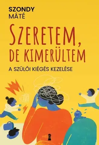 Psychológia, etika Szeretem, de kimerültem - Máté Szondy